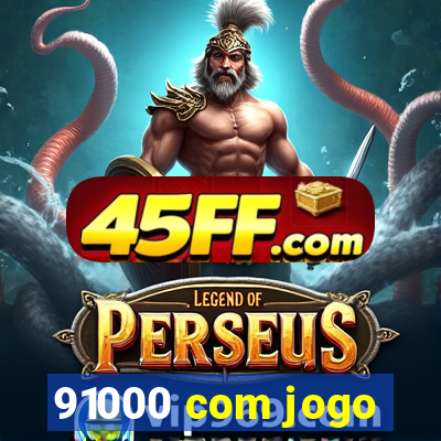 91000 com jogo